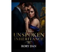 The Unspoken Inheritance: The Price of Passion. The Cost of a Lie. She Holds His Secret. He Holds Her Fate.