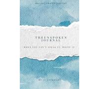 The Unspoken Journal: A safe space to write what you can't say out loud