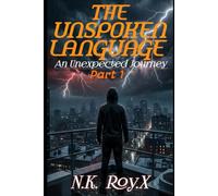 THE UNSPOKEN LANGUAGE: An Unexpected Journey (part 1)