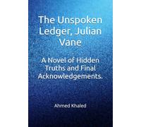 The Unspoken Ledger, Julian Vane: A Novel of Hidden Truths and Final Acknowledgements.