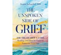 The Unspoken Side of Grief: The Truth About Loss, Healing, and How to Support Someone Grieving