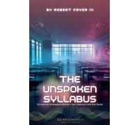The Unspoken Syllabus: 20 Maverick Strategies to Reclaim Your Classroom and Your Sanity: 1 (Ed Resonance Support)