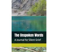 The Unspoken Words: A Journal for Silent Grief