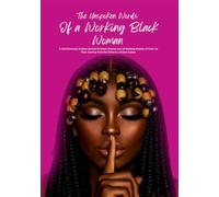 The Unspoken Words of a Working Black Woman: A Guided Self Care Journal and Activity Book for Working Black Women, Women of Color and Teens with ... Pages, and Career Goal Setting Exercises