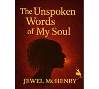 THE UNSPOKEN WORDS OF MY SOUL