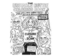 The Unstable Hottie Coloring Book: For girls who were this close to chaos, but chose crayons.