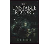 The Unstable Record: A Psychological Thriller of Fractured Reality, Weaponized Perception, and Conspiracy (The Fourth Angle)