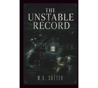 The Unstable Record: A Psychological Thriller of Fractured Reality, Weaponized Perception, and Conspiracy (The Fourth Angle)