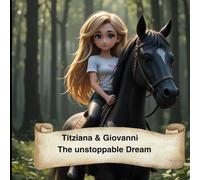 The unstoppable Dream: A Heartwarming Children's Picture Book Filled with Friendship, Adventure, and Inspiring Dreams for Young Girls