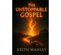 The Unstoppable Gospel: a novel Based on The Book of Acts (The Biographical Novel Series)