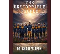 The Unstoppable People: Achieving Your Dreams in Spite of Obstacles