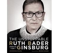 The Unstoppable Ruth Bader Ginsburg: American Icon