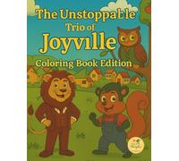 The Unstoppable Trio of Joyville: Coloring Book Edition