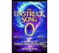 The Unstruck Song: A Journey to the Infinite Zero Within You
