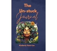 The Unstuck Journal: Unlocking your next level