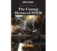The Unsung Heroes of Stem (Scientific American Explores Big Ideas)