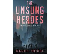 The Unsung Heroes (The Resistance Series)
