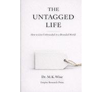 THE UNTAGGED LIFE: How to Live Unbranded in a Branded World