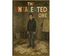 The Untalented One: A Story About Failure, Friendship, and Accidental Success in the Creative Wasteland