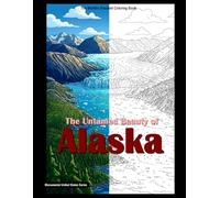 The Untamed Beauty of Alaska: A coloring book (USA monumental)