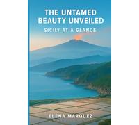 The Untamed Beauty Unveiled: Sicily At a Glance
