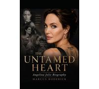 The Untamed Heart: Angelina Jolie Biography