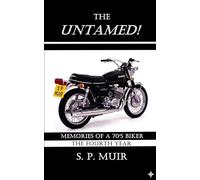 The Untamed!: Memories of a 70's Biker: The Fourth Year: 4