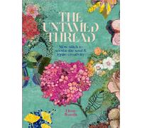 The Untamed Thread: Slow stitch to soothe the soul and ignite creativity