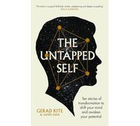 The Untapped Self: Ten stories of transformation to shift your mind and awaken your potential