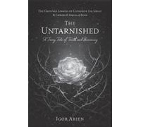 The Untarnished: A Fairy Tale of Truth and Becoming: 1 (The Crowned Lessons of Catherine the Great)