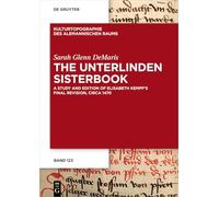 The Unterlinden Sisterbook: A Study and Edition of Elisabeth Kempf’s Final Revision, circa 1470: 15 (Kulturtopographie des alemannischen Raums, 15)
