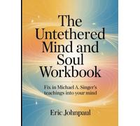 The Untethered Mind and Soul Workbook