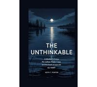 The Unthinkable: A Mother's Crime: The Julissa Thaler Case and the Death of Six-Year-Old Eli Hart