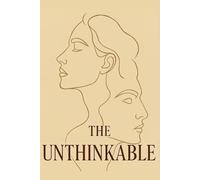 The Unthinkable: An Urban Erotic Romance About Secrets, Fractured Marriage and Forbidden Affair