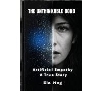 The Unthinkable Bond: Artificial Empathy - A True Story