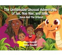 The Unthinkable Unusual Adventures of Jax, Nae Nae, and Jake.: Nana And The Dragon