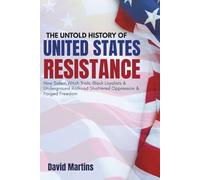 The Untold History of United States Resistance: How Salem Witch Trials, Black Loyalists & Underground Railroad Shattered Oppression & Forged Freedom