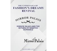 The Untold Saga of Fashion’s Dreamy Revival: Mirror Palais and the Return of Nineties Romance (Behind the Seams: The Untold Stories of Fashion’s Future)