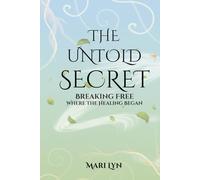 The Untold Secret: Breaking Free Where Healing Began