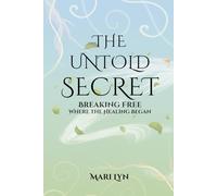 The Untold Secret: Breaking Free Where Healing Began