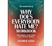 The Untold Side Of Why Does Everybody Hate Me?: Reclaiming Your Voice In a Crittical World