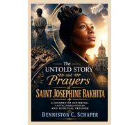 The Untold Story and Prayers of Saint Josephine Bakhita (Saints Inspirational Stories and Biographies)