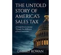 THE UNTOLD STORY OF AMERICA'S SALES TAX: A Comprehensive Journey Through Five Millennia of Fiscal Innovation