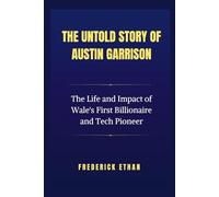 The Untold Story of Austin Garrison: A Deep Dive into the Career and Legacy of a Financial Powerhouse