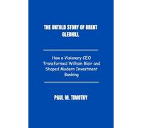 The Untold Story of Brent Gledhill: How a Visionary CEO Transformed William Blair and Shaped Modern Investment Banking