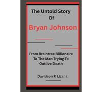 The Untold Story of Bryan Johnson: From Braintree Billionaire to the Man Trying to Outlive Death