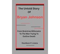 The Untold Story of Bryan Johnson: From Braintree Billionaire to the Man Trying to Outlive Death