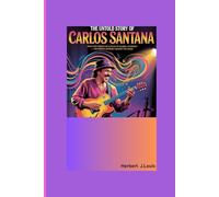 THE UNTOLD STORY OF CARLOS SANTANA: From the Streets of Autlán to Global Stardom - The Hidden Journey Behind the Music