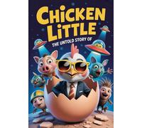 The Untold Story Of Chicken Little
