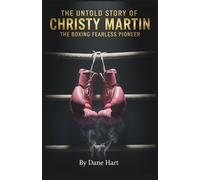 THE UNTOLD STORY OF CHRISTY MARTIN, THE BOXING FEARLESS PIONEER